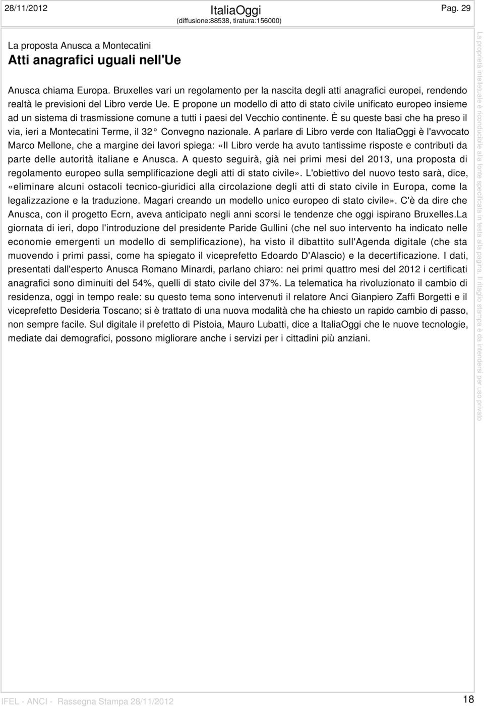 E propone un modello di atto di stato civile unificato europeo insieme ad un sistema di trasmissione comune a tutti i paesi del Vecchio continente.