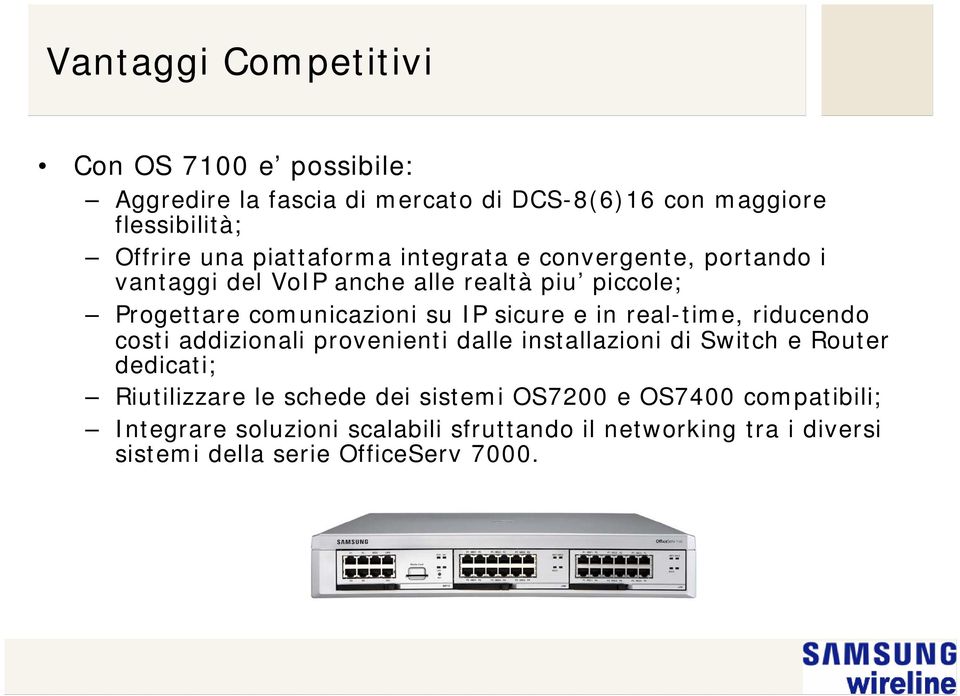 e in real-time, riducendo costi addizionali provenienti dalle installazioni di Switch e Router dedicati; Riutilizzare le schede dei