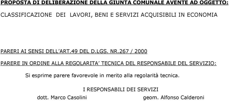 267 / 2000 PARERE IN ORDINE ALLA REGOLARITA TECNICA DEL RESPONSABILE DEL SERVIZIO: Si esprime