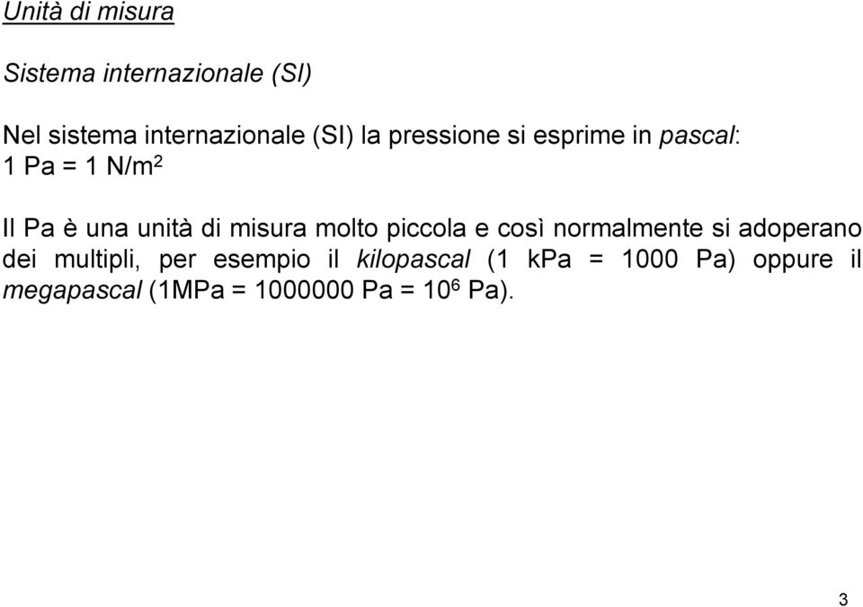 molto piccola e così normalmente si adoperano dei multipli, per esempio il