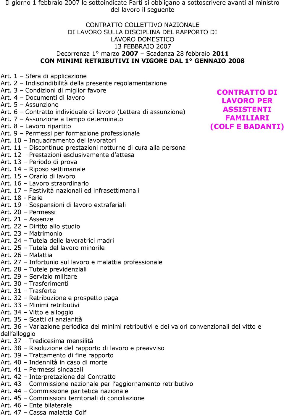 2 Indiscindibilità della presente regolamentazione Art. 3 Condizioni di miglior favore CONTRATTO DI Art. 4 Documenti di lavoro LAVORO PER Art. 5 Assunzione Art.