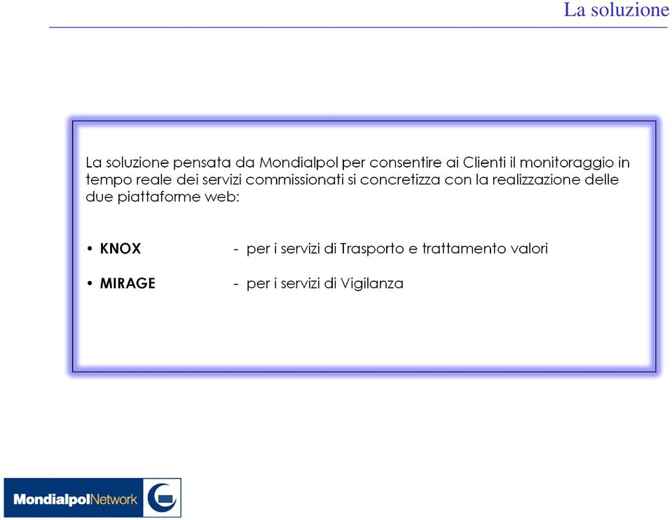 concretizza con la realizzazione delle due piattaforme web: KNOX