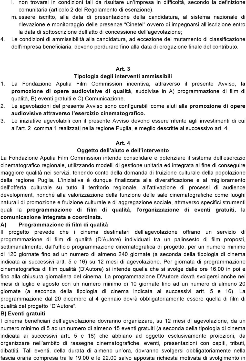 sottoscrizione dell atto di concessione dell agevolazione; 4.