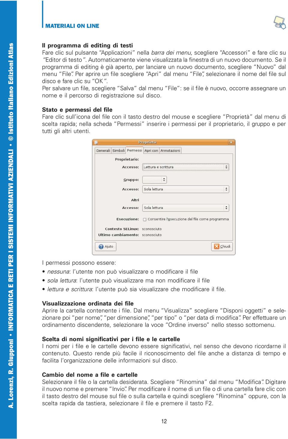 Per aprire un file scegliere Apri dal menu File, selezionare il nome del file sul disco e fare clic su OK.