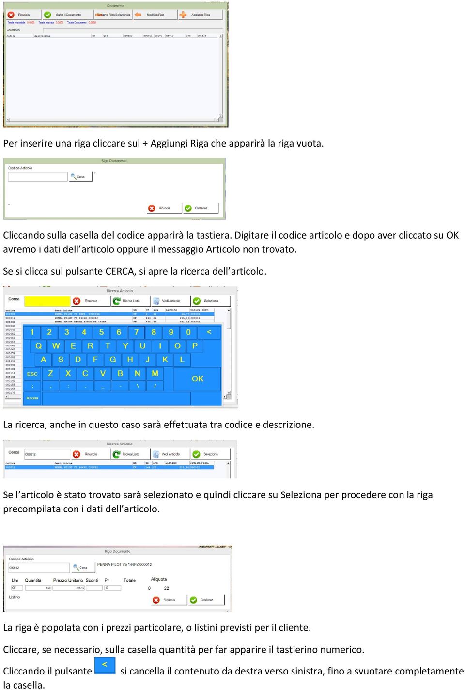 La ricerca, anche in questo caso sarà effettuata tra codice e descrizione.