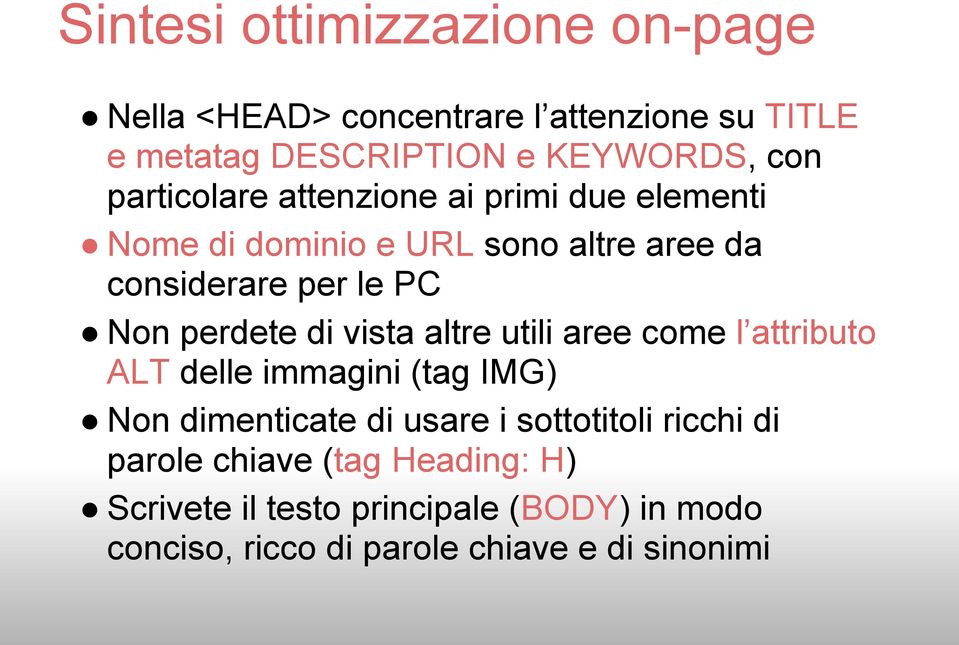 di vista altre utili aree come l attributo ALT delle immagini (tag IMG) Non dimenticate di usare i sottotitoli ricchi