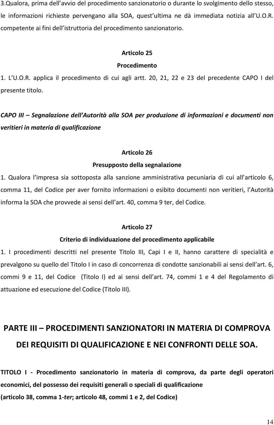 20, 21, 22 e 23 del precedente CAPO I del presente titolo.