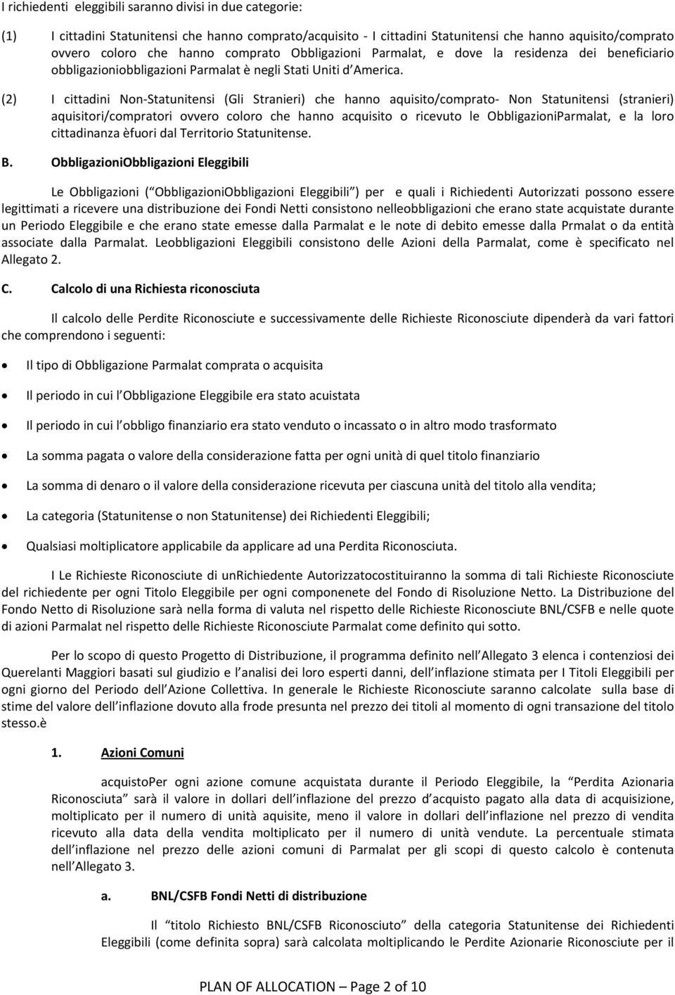 (2) I cittadini Non Statunitensi (Gli Stranieri) che hanno aquisito/comprato Non Statunitensi (stranieri) aquisitori/compratori ovvero coloro che hanno acquisito o ricevuto le ObbligazioniParmalat, e