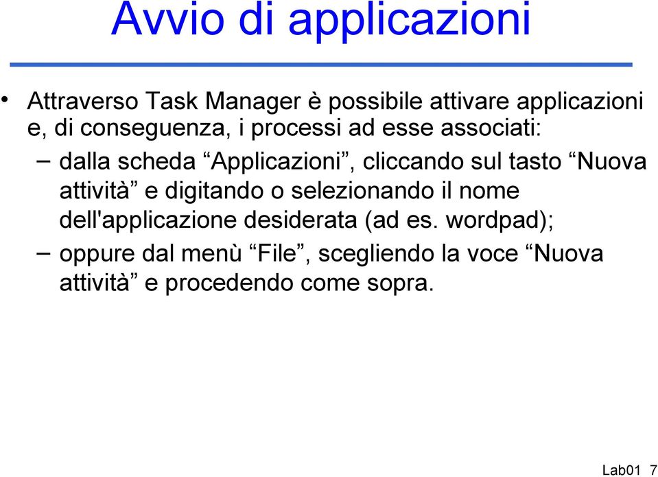 Nuova attività e digitando o selezionando il nome dell'applicazione desiderata (ad es.