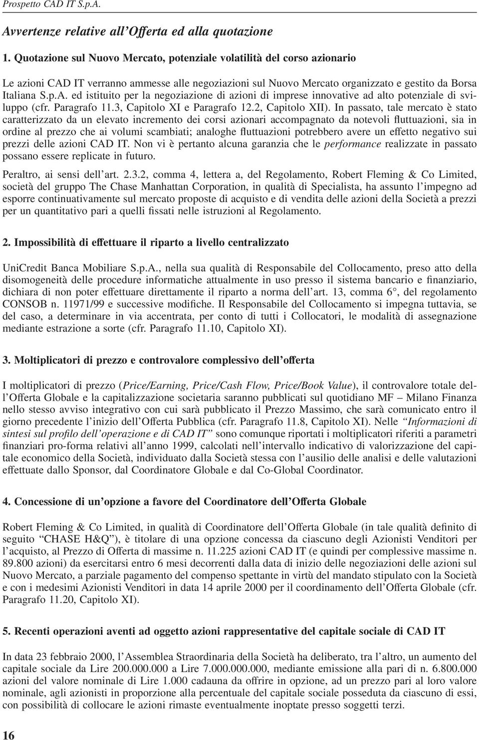 Paragrafo 11.3, Capitolo XI e Paragrafo 12.2, Capitolo XII).