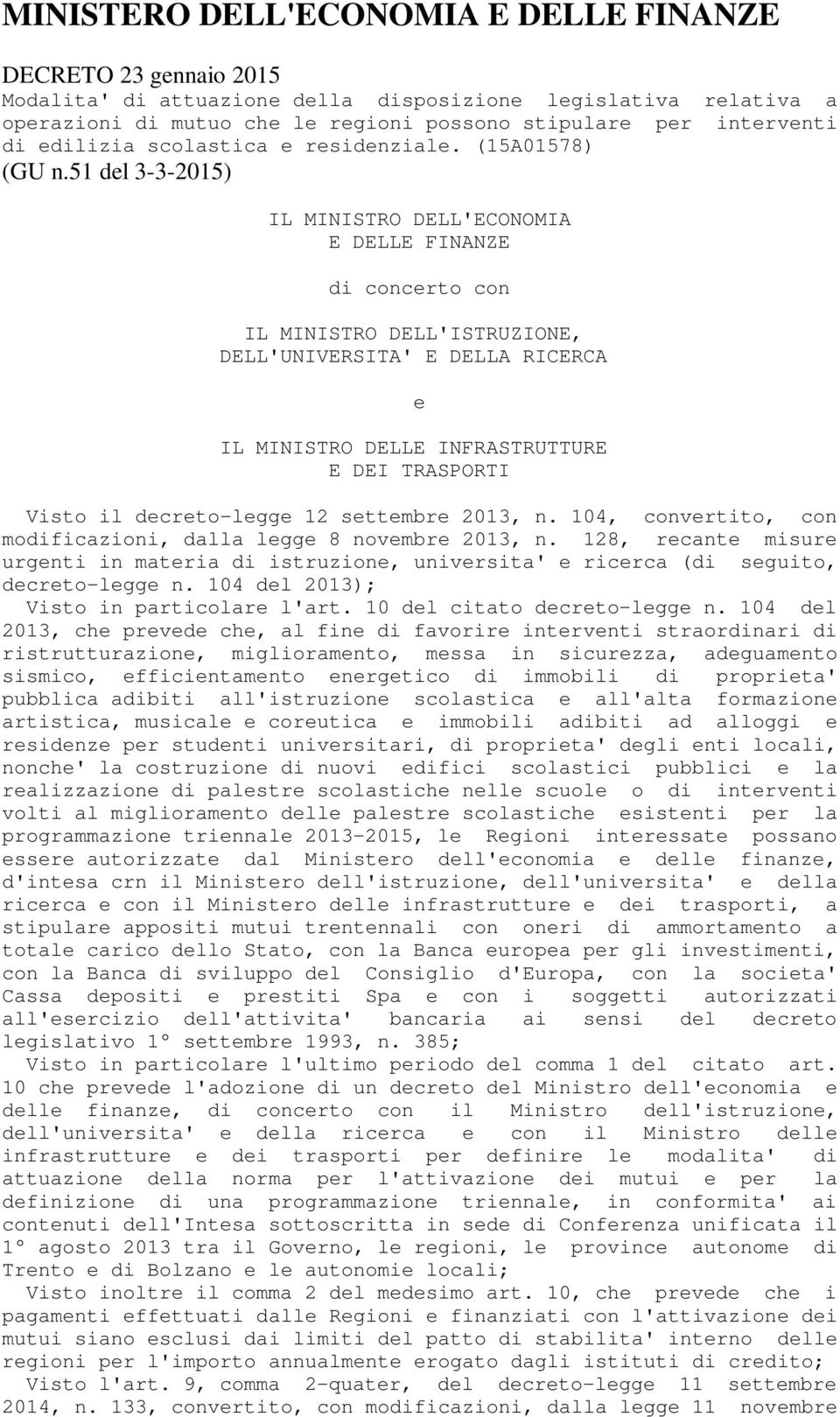 51 del 3-3-2015) IL MINISTRO DELL'ECONOMIA E DELLE FINANZE di concerto con IL MINISTRO DELL'ISTRUZIONE, DELL'UNIVERSITA' E DELLA RICERCA e IL MINISTRO DELLE INFRASTRUTTURE E DEI TRASPORTI Visto il