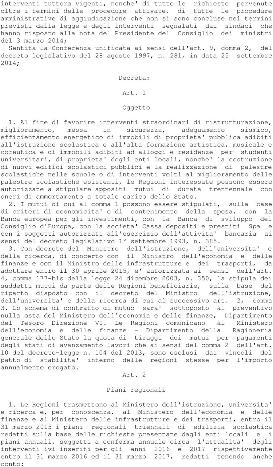 dell'art. 9, comma 2, del decreto legislativo del 28 agosto 1997, n. 281, in data 25 settembre 2014; Decreta: Art. 1 Oggetto 1.