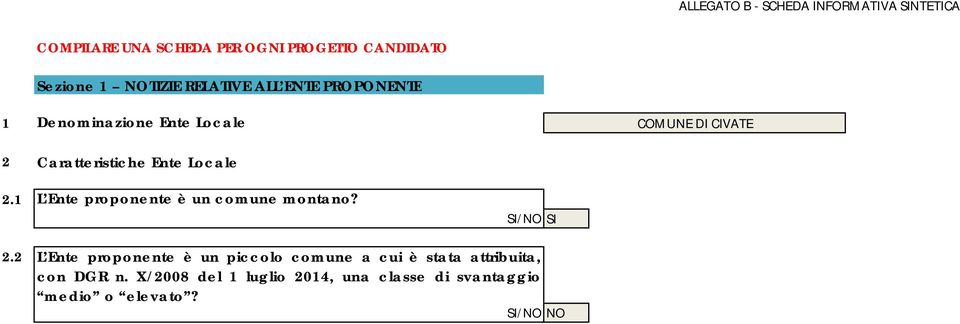 1 L Ente proponente è un comune montano? 2.