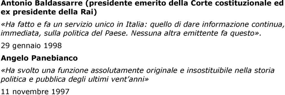 Paese. Nessuna altra emittente fa questo».