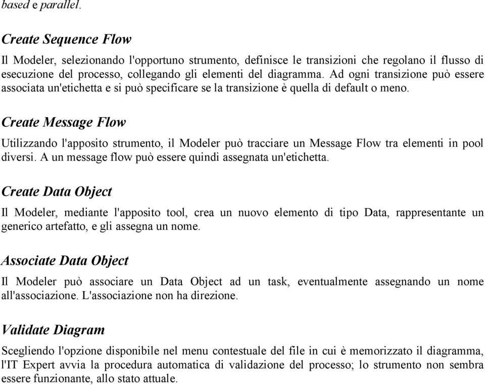 Ad ogni transizione può essere associata un'etichetta e si può specificare se la transizione è quella di default o meno.