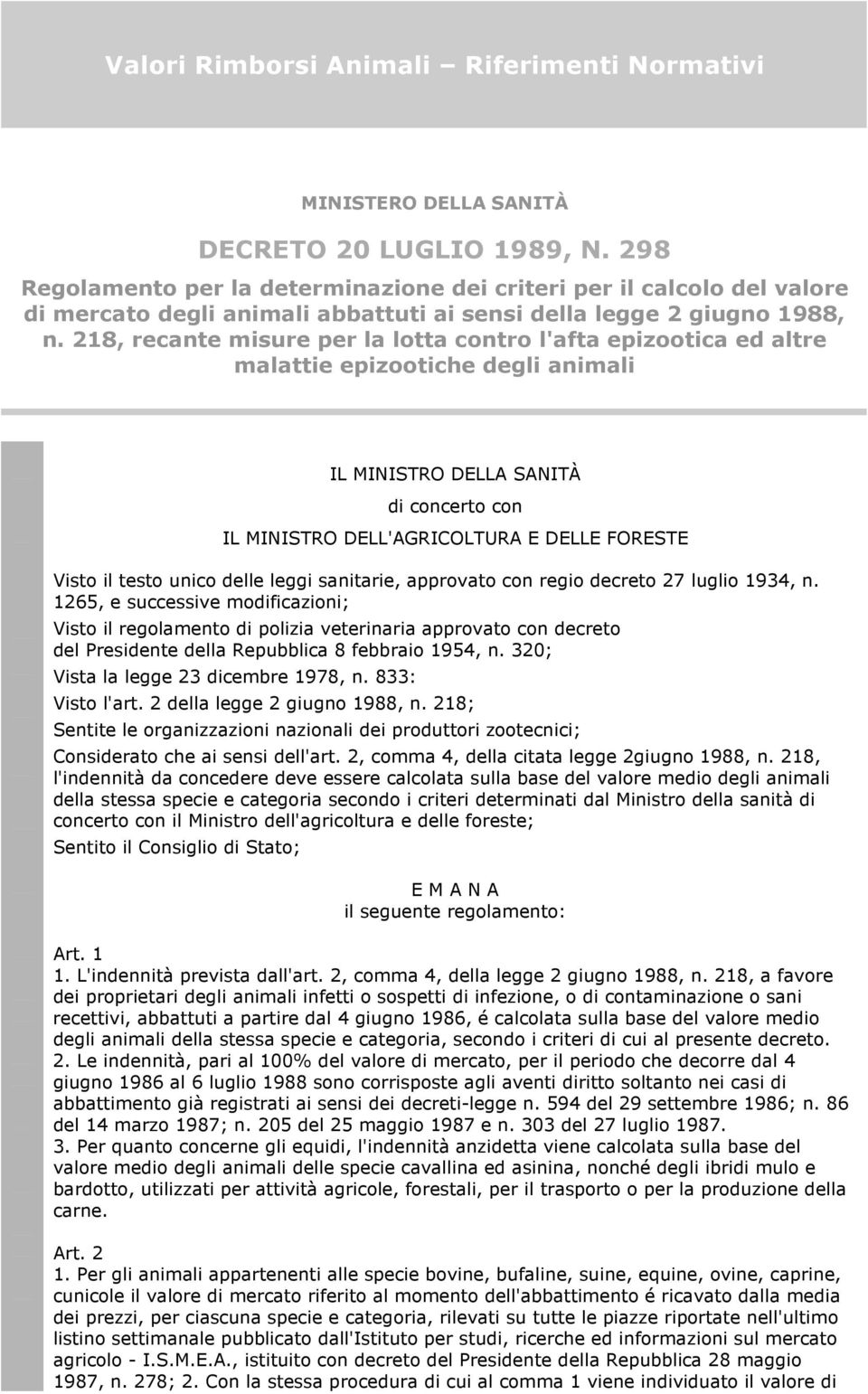 218, recante misure per la lotta contro l'afta epizootica ed altre malattie epizootiche degli animali IL MINISTRO DELLA SANITÀ di concerto con IL MINISTRO DELL'AGRICOLTURA E DELLE FORESTE Visto il