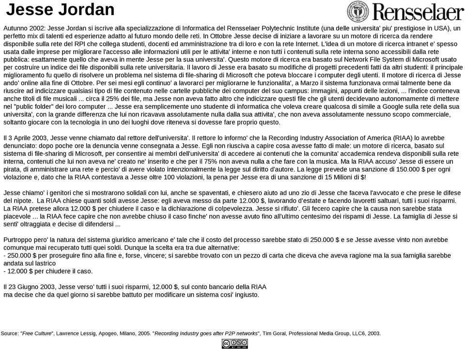 In Ottobre Jesse decise di iniziare a lavorare su un motore di ricerca da rendere disponibile sulla rete del RPI che collega studenti, docenti ed amministrazione tra di loro e con la rete Internet.