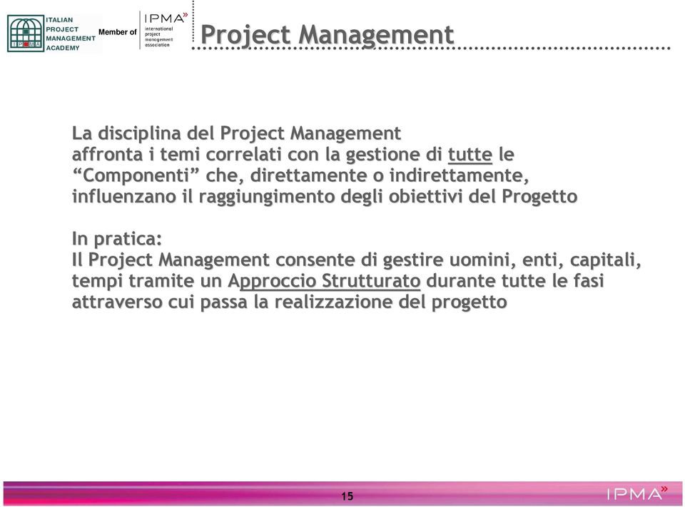 del Progetto In pratica: Il Project Management consente di gestire uomini, enti, capitali, tempi