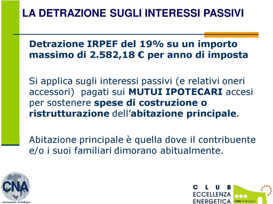 sui MUTUI IPOTECARI accesi per sostenere spese di costruzione o ristrutturazione dell abitazione