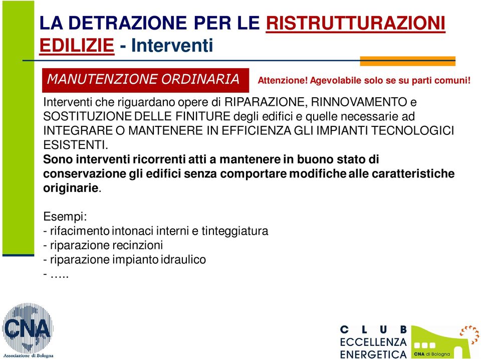 MANTENERE IN EFFICIENZA GLI IMPIANTI TECNOLOGICI ESISTENTI.