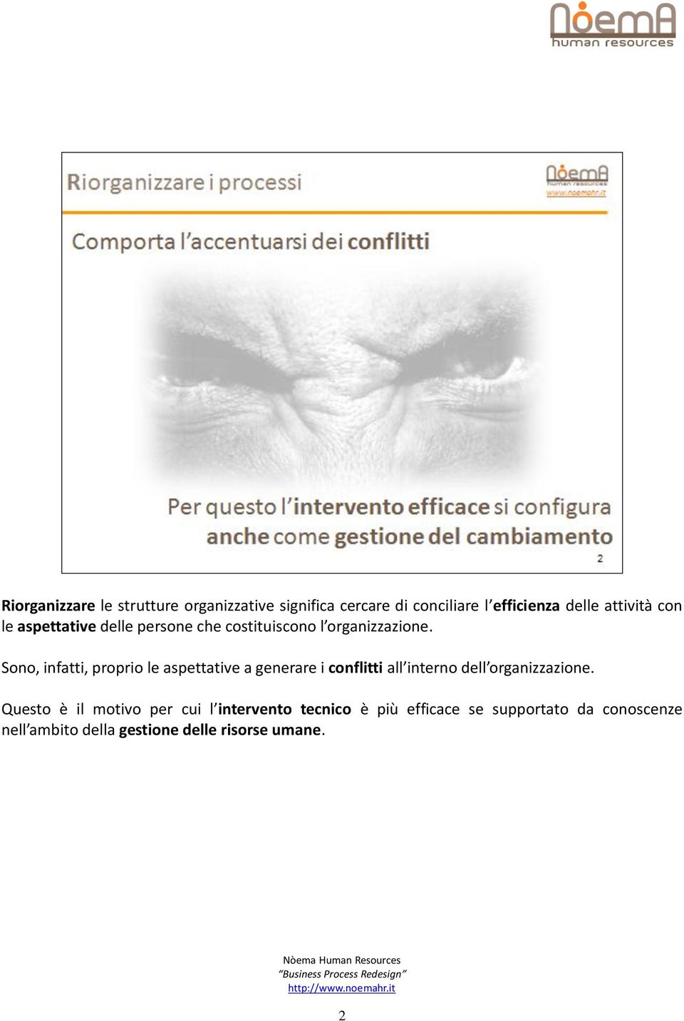 Sono, infatti, proprio le aspettative a generare i conflitti all interno dell organizzazione.