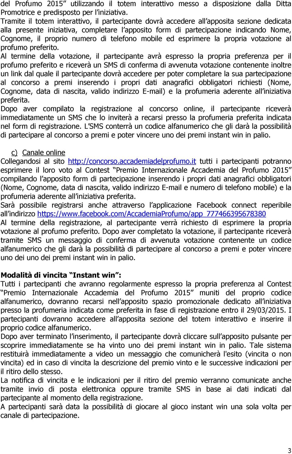 numero di teleono mobile ed esprimere la propria votazione al proumo preerito.