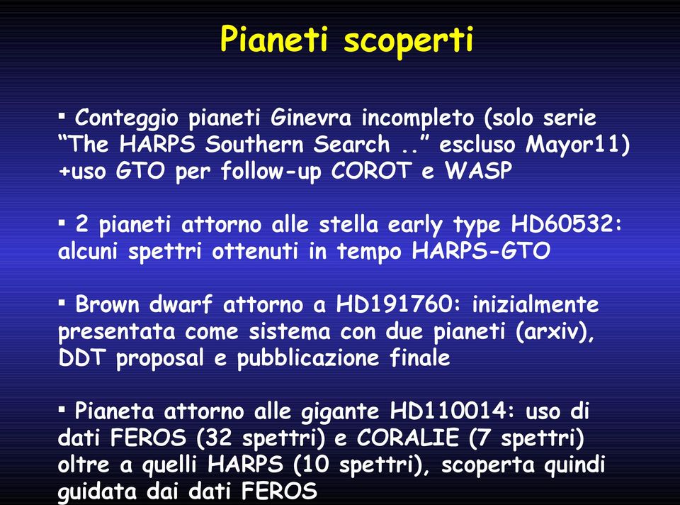 tempo HARPS-GTO Brown dwarf attorno a HD191760: inizialmente presentata come sistema con due pianeti (arxiv), DDT proposal e