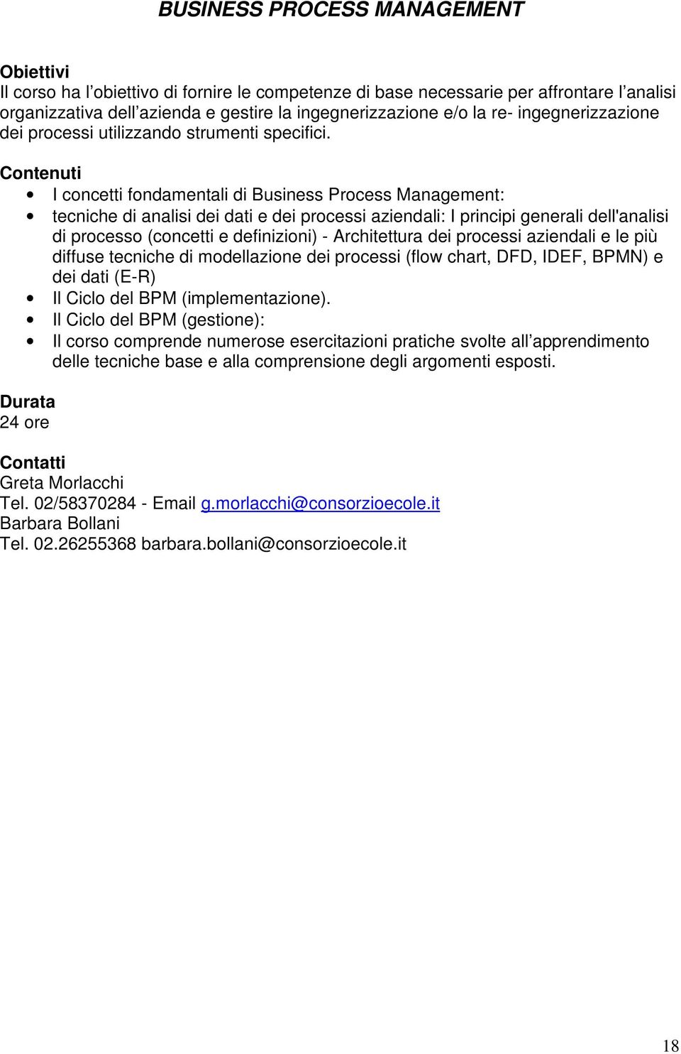 I concetti fondamentali di Business Process Management: tecniche di analisi dei dati e dei processi aziendali: I principi generali dell'analisi di processo (concetti e definizioni) - Architettura dei