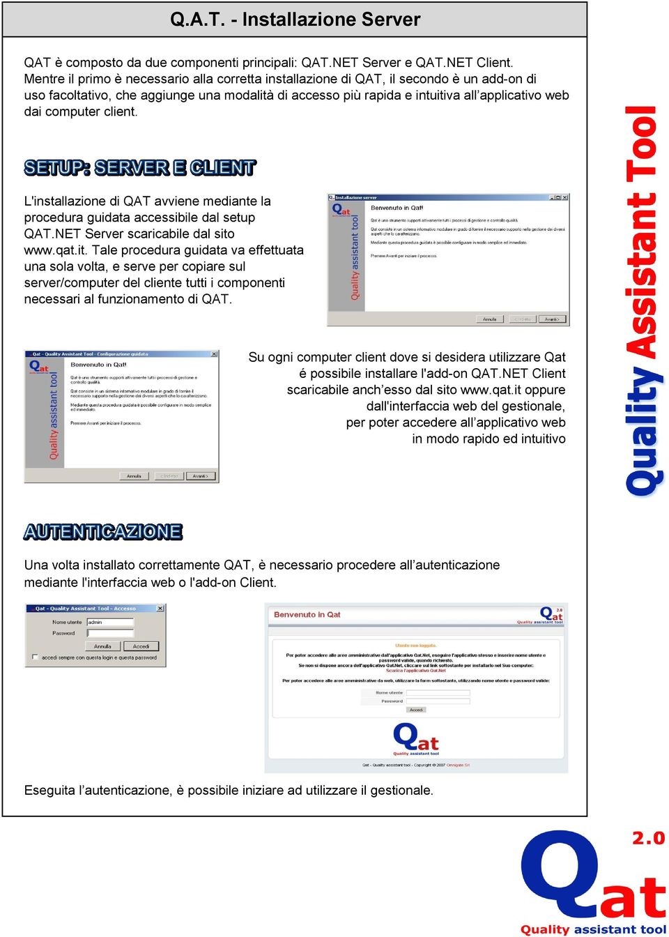 computer client. L'installazione di QAT avviene mediante la procedura guidata accessibile dal setup QAT.NET Server scaricabile dal sito