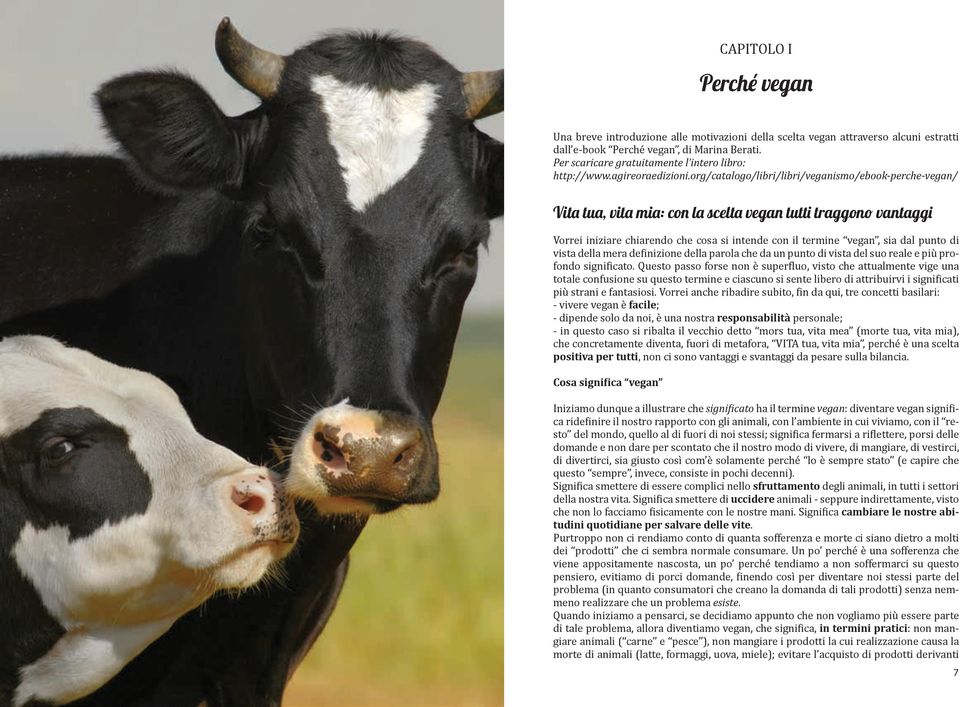 org/catalogo/libri/libri/veganismo/ebook-perche-vegan/ Vita tua, vita mia: con la scelta vegan tutti traggono vantaggi Vorrei iniziare chiarendo che cosa si intende con il termine vegan, sia dal