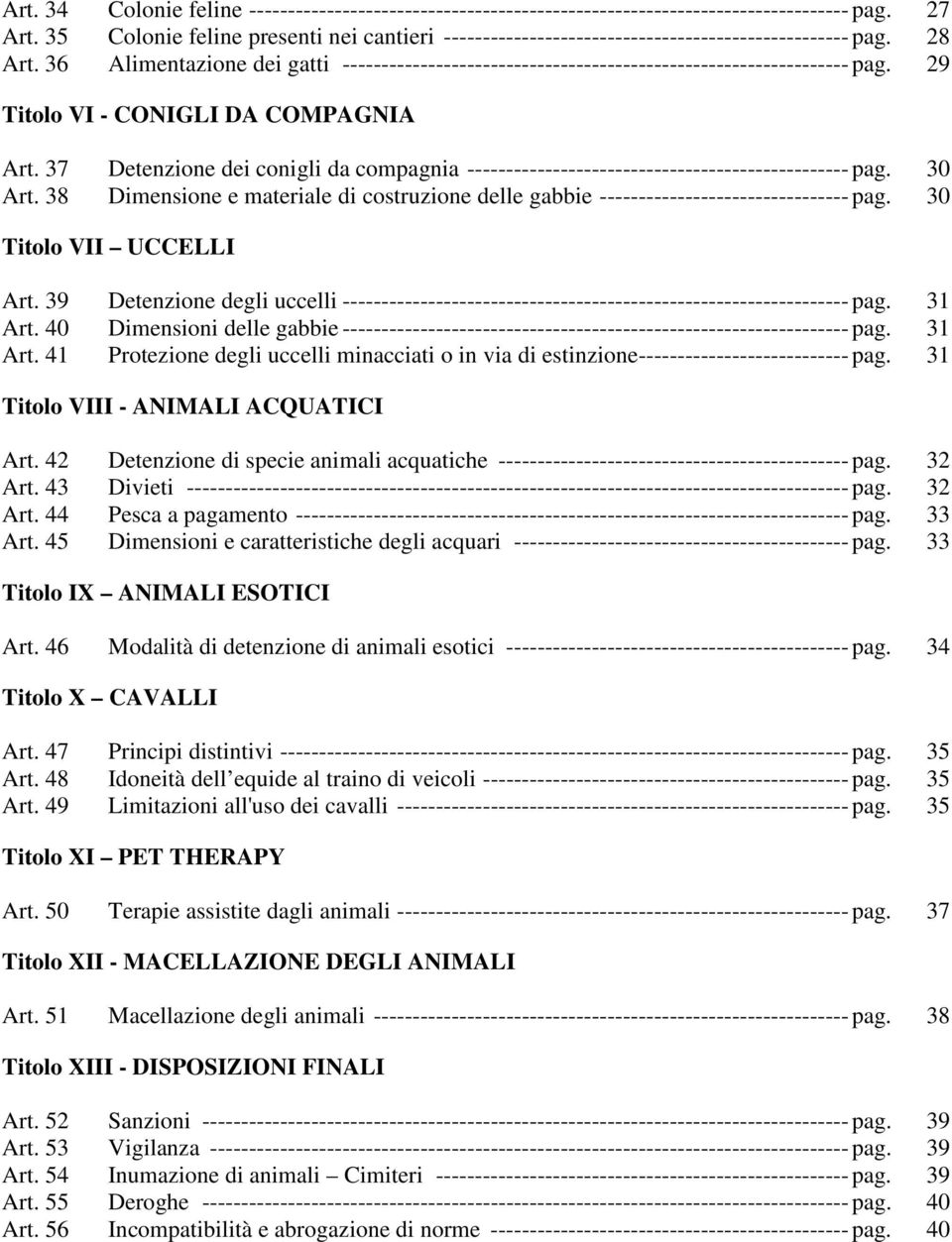 36 Alimentazione dei gatti ----------------------------------------------------------------- pag. 29 Titolo VI - CONIGLI DA COMPAGNIA Art.