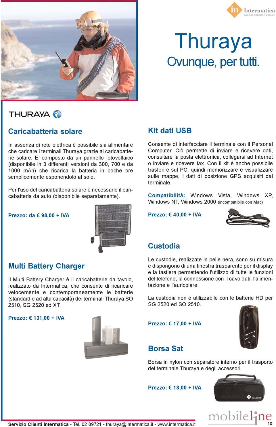 Per l'uso del caricabatteria solare è necessario il caricabatteria da auto (disponibile separatamente).