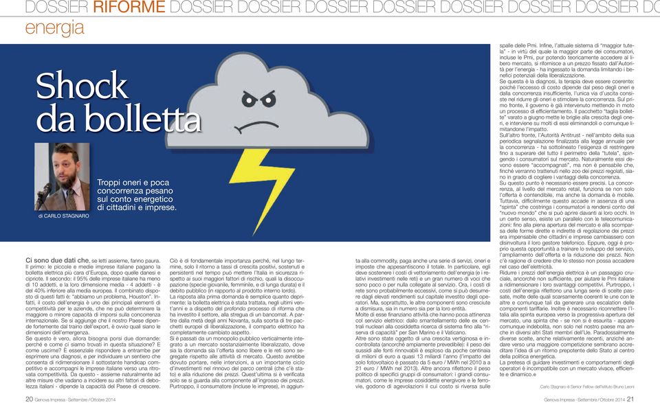 Il secondo: il 95% delle imprese italiane ha meno di 10 addetti, e la loro dimensione media - 4 addetti - è del 40% inferiore alla media europea.