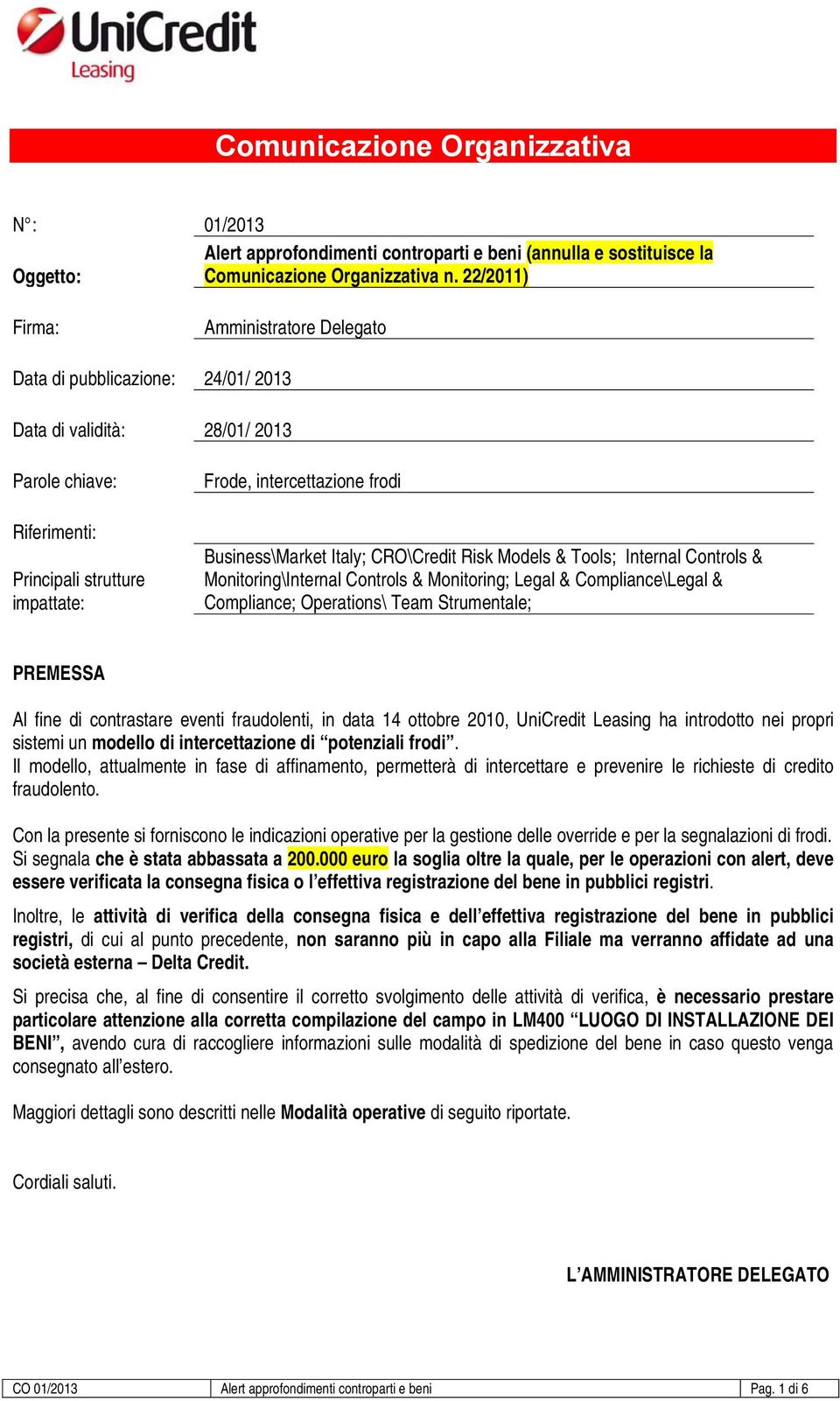 Business\Market Italy; CRO\Credit Risk Mdels & Tls; Internal Cntrls & Mnitring\Internal Cntrls & Mnitring; Legal & Cmpliance\Legal & Cmpliance; Operatins\ Team Strumentale; PREMESSA Al fine di