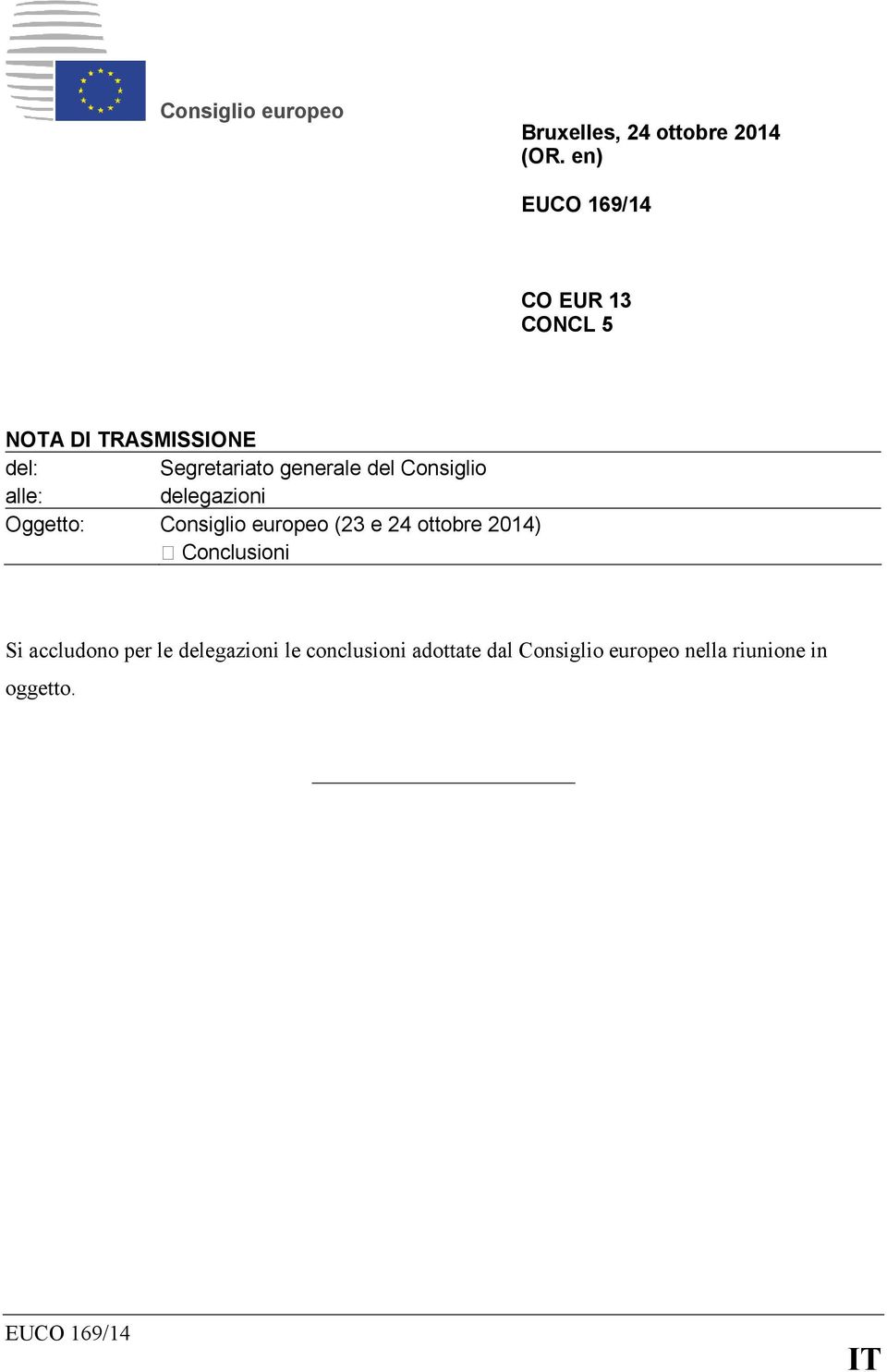 Consiglio alle: delegazioni Oggetto: Consiglio europeo (23 e 24 ottobre 2014)