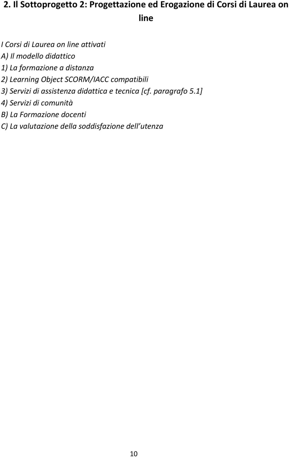 Object SCORM/IACC compatibili 3) Servizi di assistenza didattica e tecnica [cf. paragrafo 5.