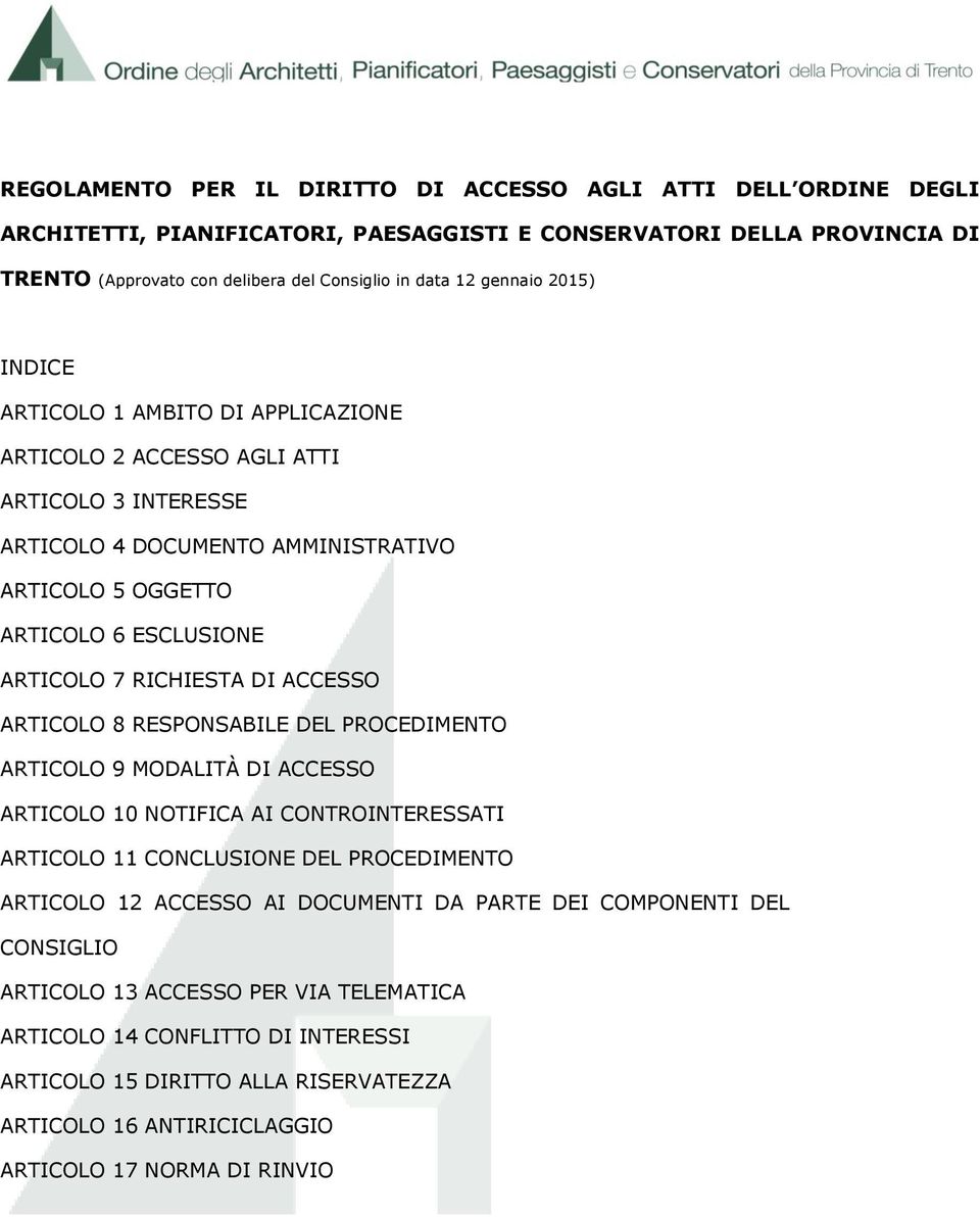 RICHIESTA DI ACCESSO ARTICOLO 8 RESPONSABILE DEL PROCEDIMENTO ARTICOLO 9 MODALITÀ DI ACCESSO ARTICOLO 10 NOTIFICA AI CONTROINTERESSATI ARTICOLO 11 CONCLUSIONE DEL PROCEDIMENTO ARTICOLO 12 ACCESSO AI