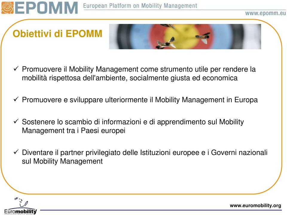Management in Europa Sostenere lo scambio di informazioni e di apprendimento sul Mobility Management tra i