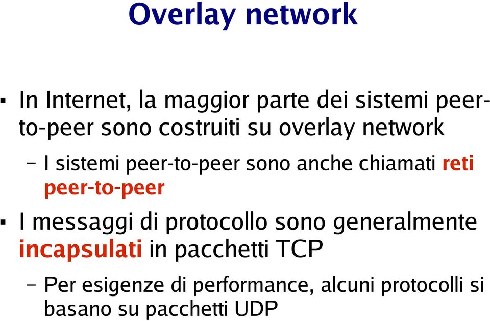 peer-to-peer I messaggi di protocollo sono generalmente incapsulati in