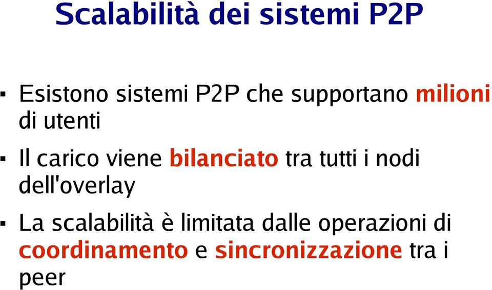 tra tutti i nodi dell'overlay La scalabilità è limitata