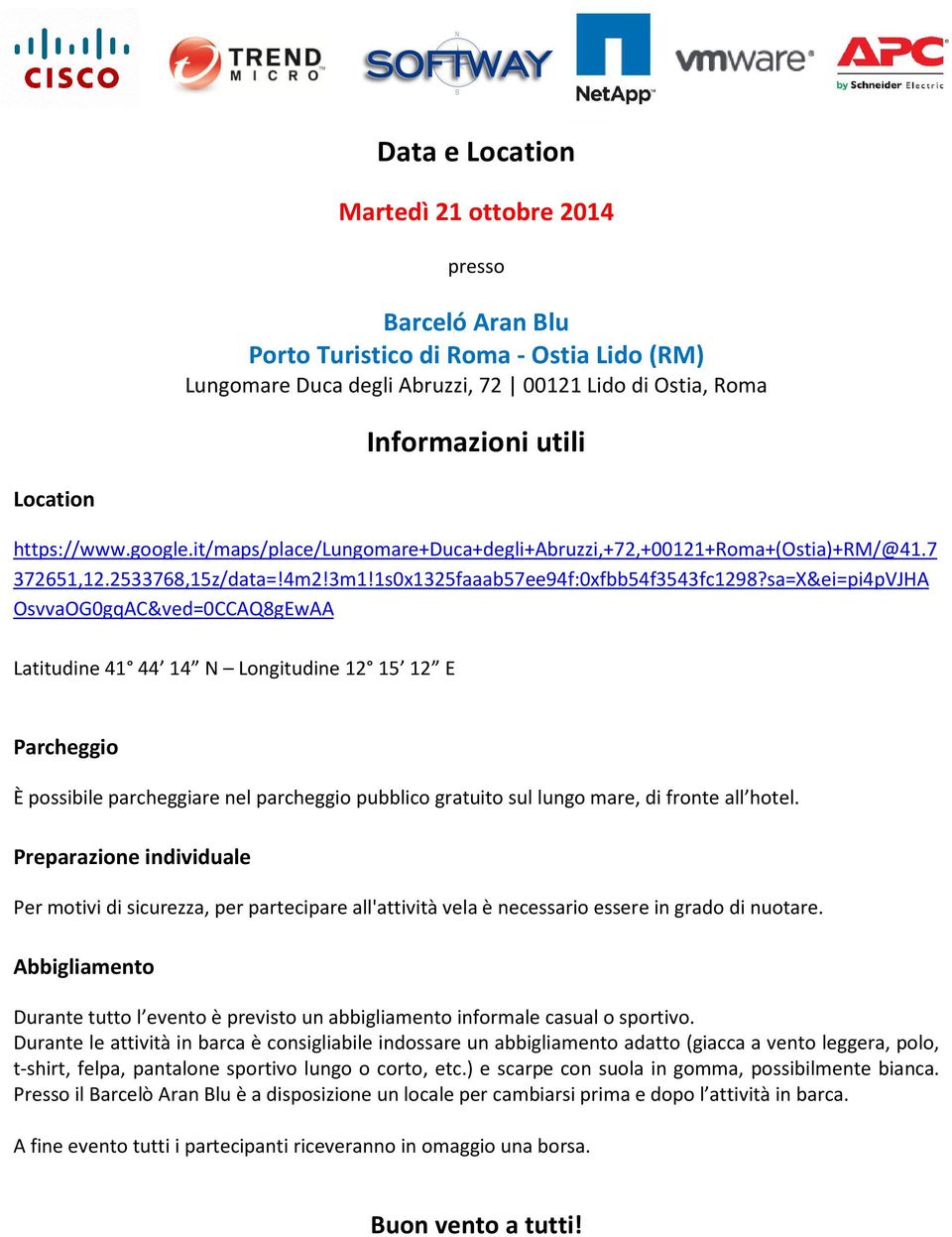 sa=X&ei=pi4pVJHA OsvvaOG0gqAC&ved=0CCAQ8gEwAA Latitudine 41 44 14 N Longitudine 12 15 12 E Parcheggio È possibile parcheggiare nel parcheggio pubblico gratuito sul lungo mare, di fronte all hotel.