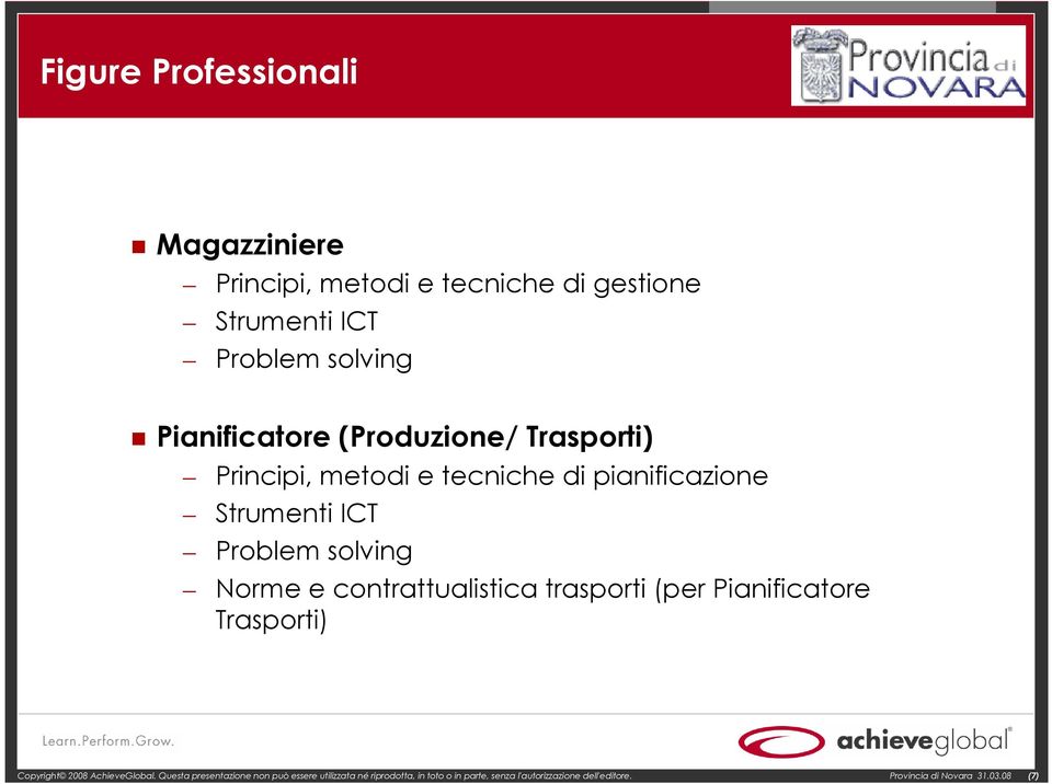 Norme e contrattualistica trasporti (per Pianificatore Trasporti) Copyright 2008 AchieveGlobal.