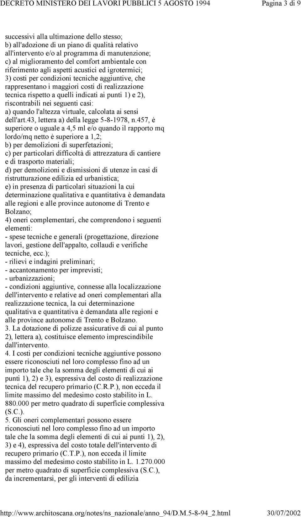 realizzazione tecnica rispetto a quelli indicati ai punti 1) e 2), riscontrabili nei seguenti casi: a) quando l'altezza virtuale, calcolata ai sensi dell'art.43, lettera a) della legge 5-8-1978, n.