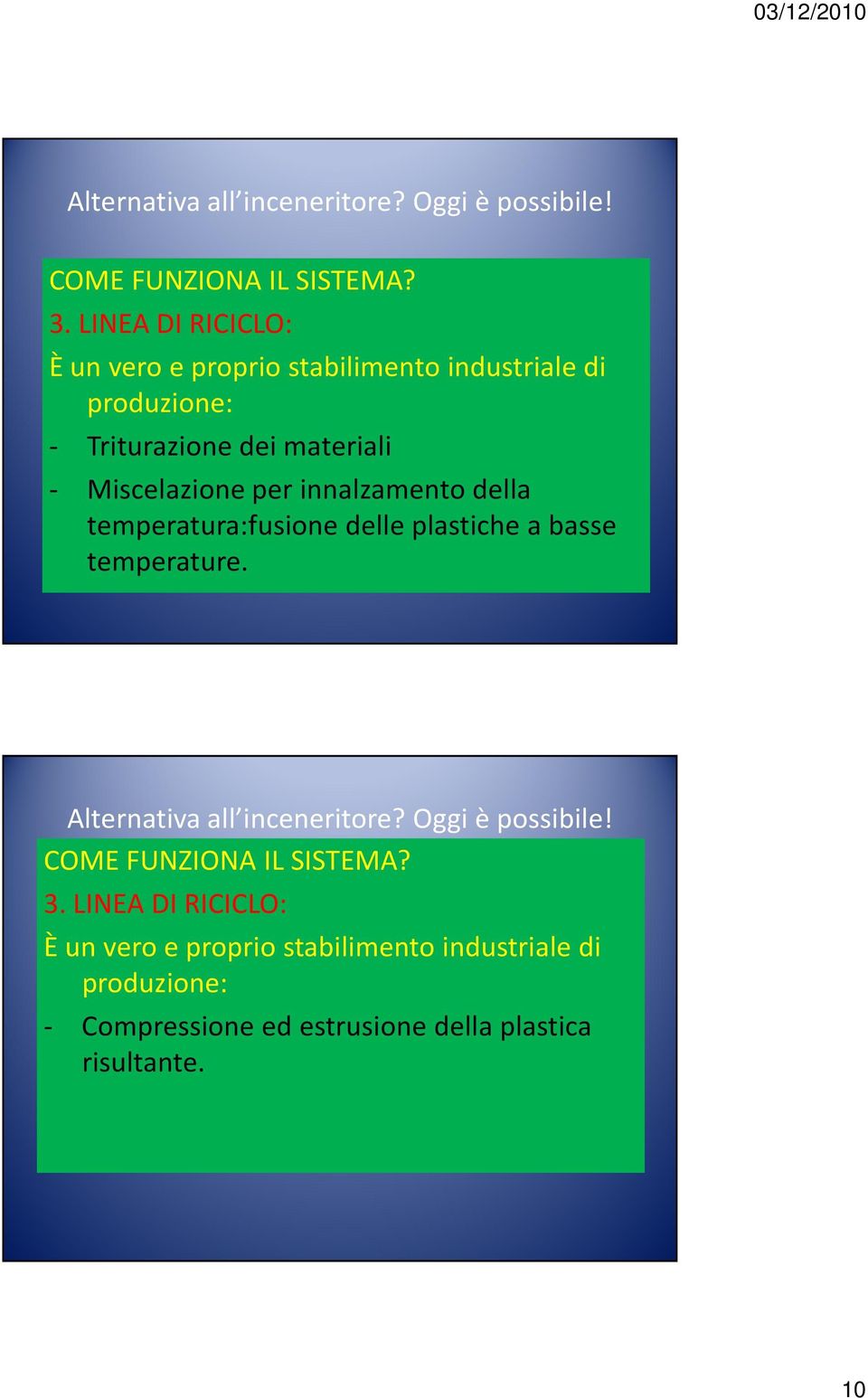 materiali - Miscelazione per innalzamento della temperatura:fusione delle plastiche a basse