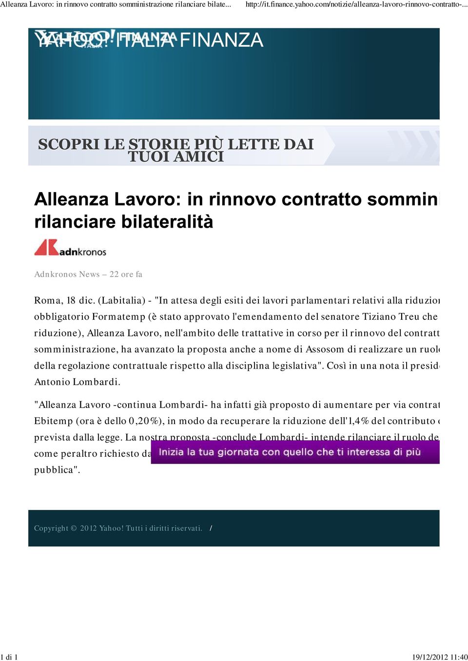 nell'ambito delle trattative in corso per il rinnovo del contratt somministrazione, ha avanzato la proposta anche a nome di Assosom di realizzare un ruolo della regolazione contrattuale rispetto alla