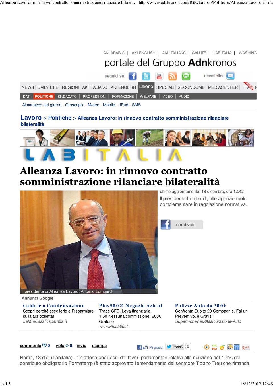 SINDACATO PROFESSIONI FORMAZIONE WELFARE VIDEO AUDIO Almanacco del giorno - Oroscopo - Meteo - Mobile - ipad - SMS Lavoro > Politiche > Alleanza Lavoro: in rinnovo contratto somministrazione