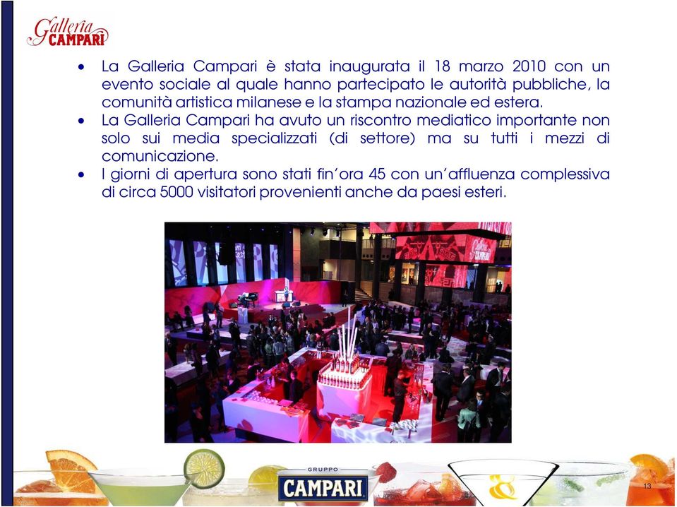 La Galleria Campari ha avuto un riscontro mediatico importante non solo sui media specializzati (di settore) ma su