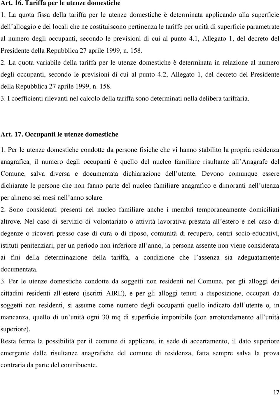 parametrate al numero degli occupanti, secondo le previsioni di cui al punto 4.1, Allegato 1, del decreto del Presidente della Repubblica 27