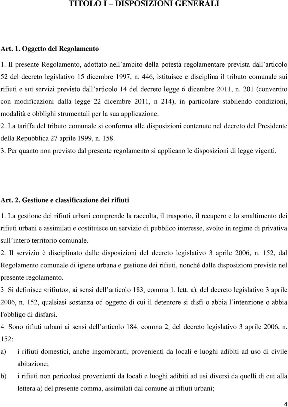 446, istituisce e disciplina il tributo comunale sui rifiuti e sui servizi previsto dall articolo 14 del decreto legge 6 dicembre 2011, n.