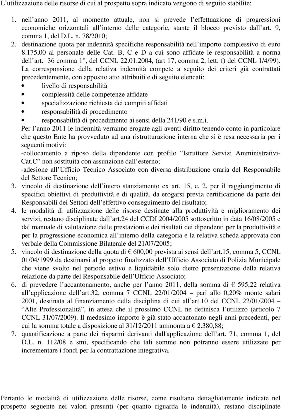 destinazione quota per indennità specifiche responsabilità nell importo complessivo di euro 8.175,00 al personale delle Cat. B, C e D a cui sono affidate le responsabilità a norma dell art.